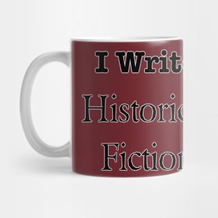 I Write Historical Fiction Mug